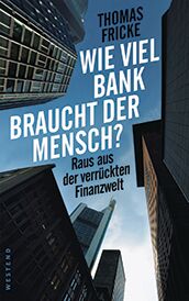 Buchcover: Wie viel Bank braucht der Mensch?