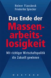 Buchcover: Das Ende der Massenarbeitslosigkeit - Mit richtiger Wirtschaftspolitik die Zukunft gewinnen